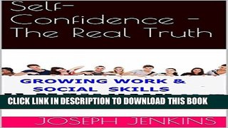 [PDF] Self Confidence - The Real Truth: What is It? How to Get It! Popular Online