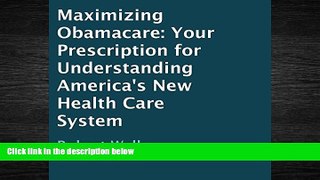 different   Maximizing Obamacare: Your Prescription for Understanding America s New Health Care