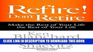 New Book Refire! Don t Retire: Make the Rest of Your Life the Best of Your Life