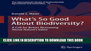 [PDF] What s So Good About Biodiversity?: A Call for Better Reasoning About Nature s Value Full