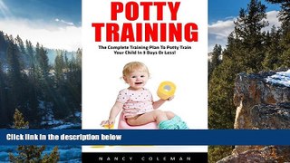 READ NOW  Potty Training: The Complete Training Plan To Potty Train Your Child In 3 Days Or Less!