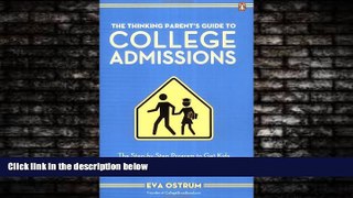 READ book  The Thinking Parent s Guide to College Admissions: The Step-by-Step Program to Get