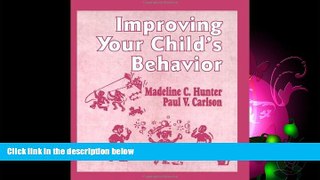 FREE DOWNLOAD  Improving Your Child s Behavior (Madeline Hunter Collection Series)  BOOK ONLINE
