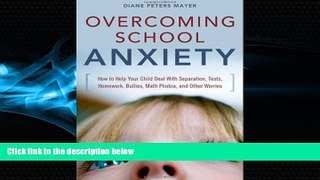 READ book  Overcoming School Anxiety: How to Help Your Child Deal With Separation, Tests,