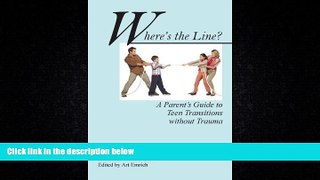 READ book  Where s the Line? a Parent s Guide to Teen Transitions Without Trauma  FREE BOOOK