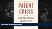 read here  The Patent Crisis and How the Courts Can Solve It