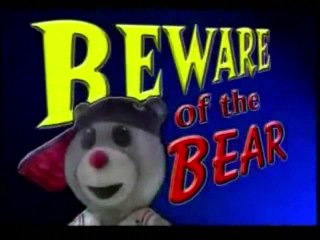 Beware of The Bear!