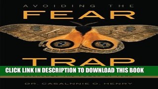 [PDF] Avoiding the Fear Trap: Learning to Neutralize and Overcome the Power of Fear Popular Online