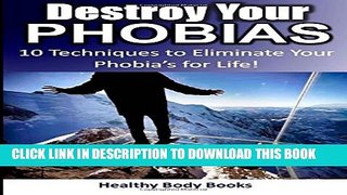 [PDF] Destroy Your Phobias: 10 Techniques to EliminateYour Phobia s for Life! Full Colection