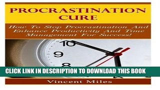 [PDF] Procrastination Cure: How To Stop Procrastination And Enhance Productivity And Time