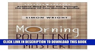 [PDF] Morning Routine Mastery: Achieve More In Your Day Through The Mastery Of Your Morning