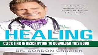 [PDF] Healing One Cell At a Time: Unlock Your Genetic Imprint to Prevent Disease and Live Healthy
