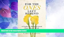 Big Deals  For the Ones Left Behind: A Guide for Helping Loved Ones After a Death  Full Read Best