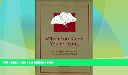 Big Deals  When You Know You re Dying: 12 Thoughts to Guide You Through the Days Ahead  Best