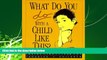 READ book  What Do You Do with a Child Like This?: Inside the Lives of Troubled Children READ