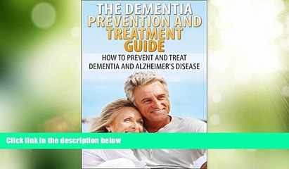 Big Deals  The Dementia Prevention and Treatment Guide: How to Prevent and Treat Dementia and