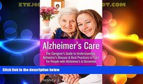 Big Deals  Alzheimer s Care - The Caregiver s Guide to Understanding Alzheimer s Disease   Best