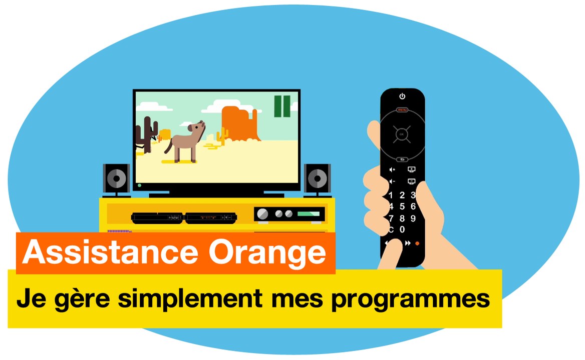 Assistance Orange - Je gère simplement mes programmes - Orange