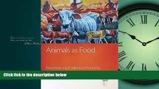 Enjoyed Read Animals as Food: (Re)connecting Production, Processing, Consumption, and Impacts (The