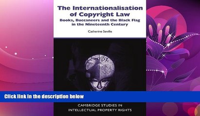 FULL ONLINE  The Internationalisation of Copyright Law: Books, Buccaneers and the Black Flag in