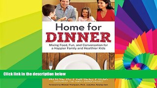 READ FULL  Home for Dinner: Mixing Food, Fun, and Conversation for a Happier Family and Healthier
