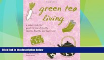 Big Deals  Green Tea Living: A Japan-Inspired Guide to Eco-friendly Habits, Health, and Happiness