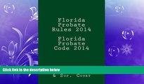 complete  Florida Probate Rules 2014 Florida Probate Code 2014