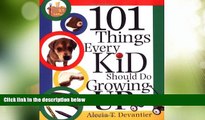 Big Deals  101 Things Every Kid Should Do Growing Up  Best Seller Books Most Wanted