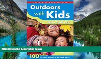 READ FULL  Outdoors with Kids New York City: 100 Fun Places To Explore In And Around The City (AMC