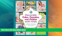 Big Deals  Decorate Cakes, Cupcakes, and Cookies with Kids: Techniques, Projects, and Party Plans