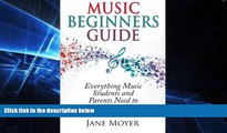 Must Have  Music Beginners Guide: Everything Music Students and Parents Need to Know  READ Ebook