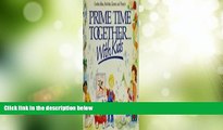 Big Deals  Prime Time Together . . . With Kids - Creative Ideas, Activities, Games, And Projects
