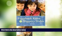 Big Deals  Piggyback Rides and Slippery Slides - How to have fun raising first-rate children  Best
