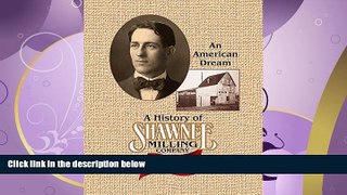 Popular Book A History of Shawnee Milling Company: An American Dream 100 Years, 1906-2006