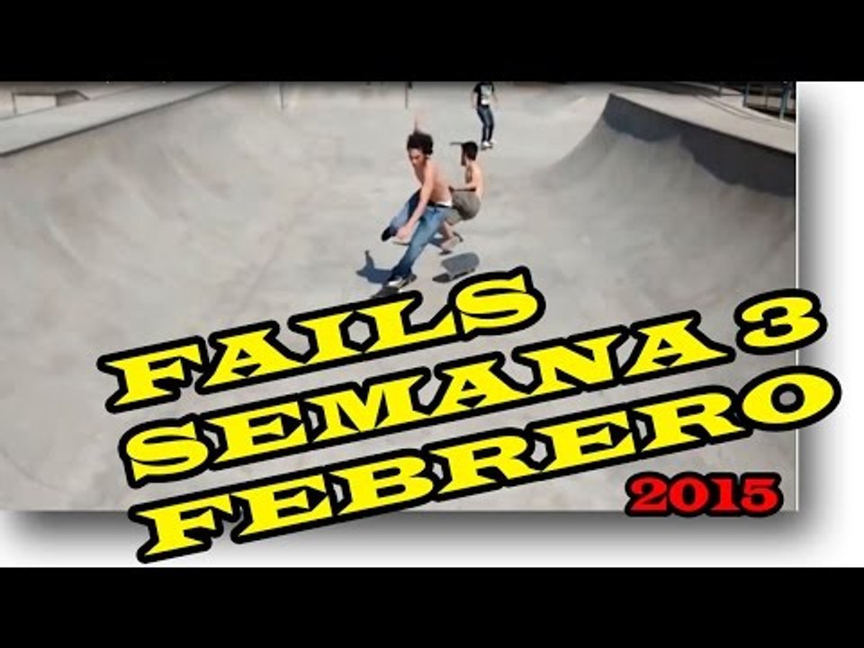 LOS MEJORES FAILS SEMANA 3 FEBRERO 2015 nuevo
