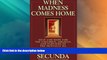 Big Deals  When Madness Comes Home: Help and Hope for Families of the Mentally Ill  Full Read Most