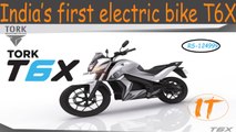 Tork t6x indian made electric bike 100kmph/specification & detail in depth