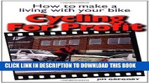 [Read PDF] Cycling For Profit: How to make a living with your bicycle Download Free