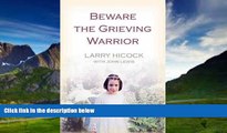Big Deals  Beware the Grieving Warrior: A Child s Preventable Death. a Struggle for Truth,