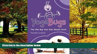 Books to Read  YogaBugs: The One Bug Your Kids Should Catch  Full Ebooks Best Seller
