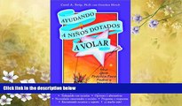 READ book  Ayudando A Ninos Dotados A Volar: Una Guia Practica Para Padres y Maestros  (Spanish