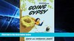 READ FULL  Going Gypsy: One Couple s Adventure from Empty Nest to No Nest at All  READ Ebook