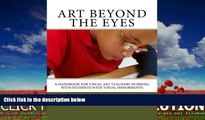 FREE PDF  Art Beyond the Eyes: A Handbook For Visual Art Teachers Working with Students with