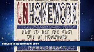 FREE PDF  Unhomework: How to Get the Most out of Homework Without Really Setting It READ ONLINE