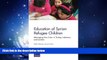 EBOOK ONLINE  Education of Syrian Refugee Children: Managing the Crisis in Turkey, Lebanon, and