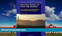 READ book  Becoming Teachers of Inner-City Students: Life Histories and Teacher Stories of