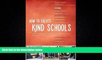 FREE PDF  How to Create Kind Schools: 12 extraordinary projects making schools happier and helping