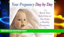 Big Deals  Your Pregnancy Day by Day: Watch Your Baby Grow as You Enjoy a Healthy Pregnancy  Full