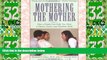 Big Deals  Mothering The Mother: How A Doula Can Help You Have A Shorter, Easier, And Healthier