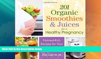 Big Deals  201 Organic Smoothies and Juices for a Healthy Pregnancy: Nutrient-Rich Recipes for